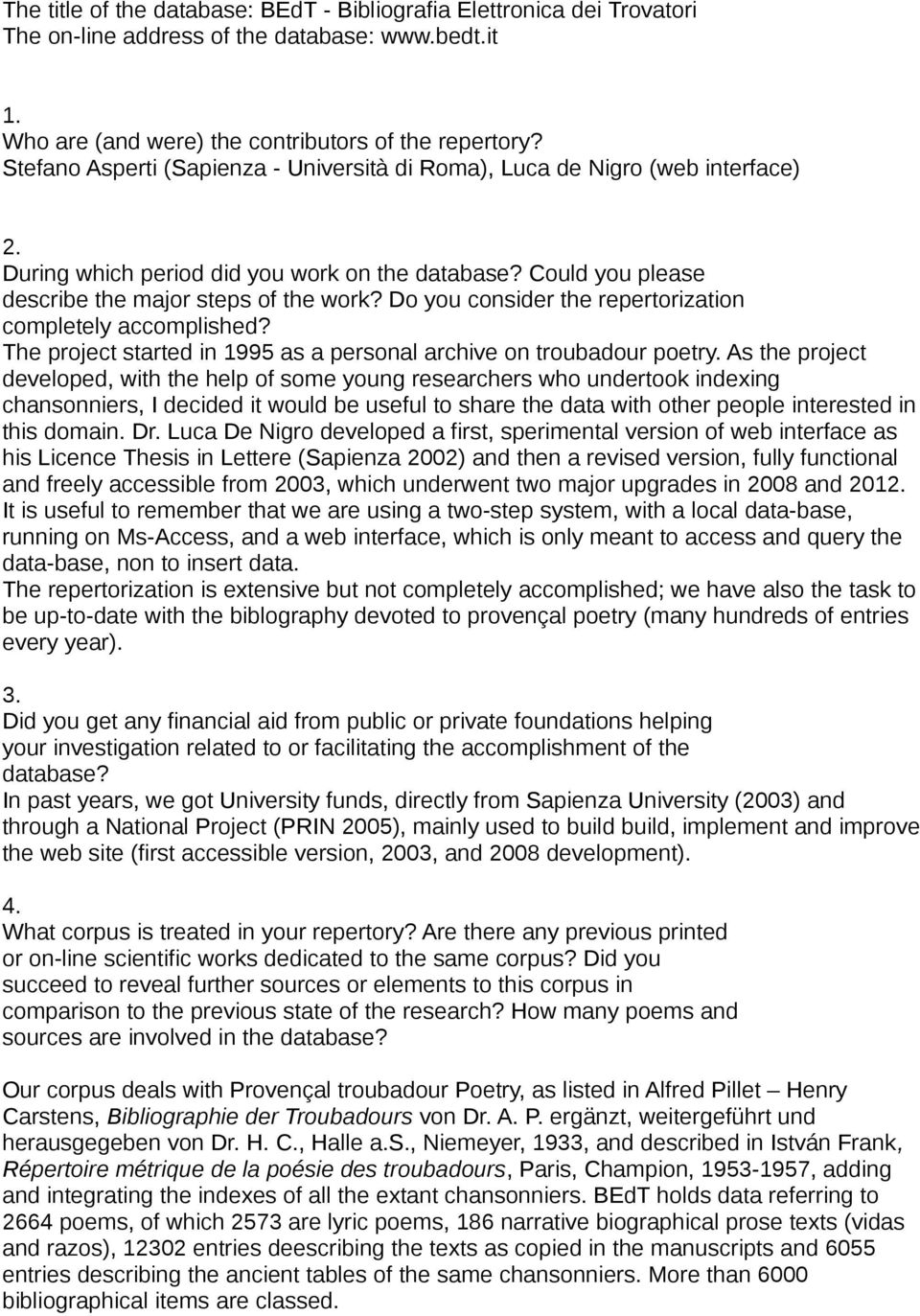 Do you consider the repertorization completely accomplished? The project started in 1995 as a personal archive on troubadour poetry.