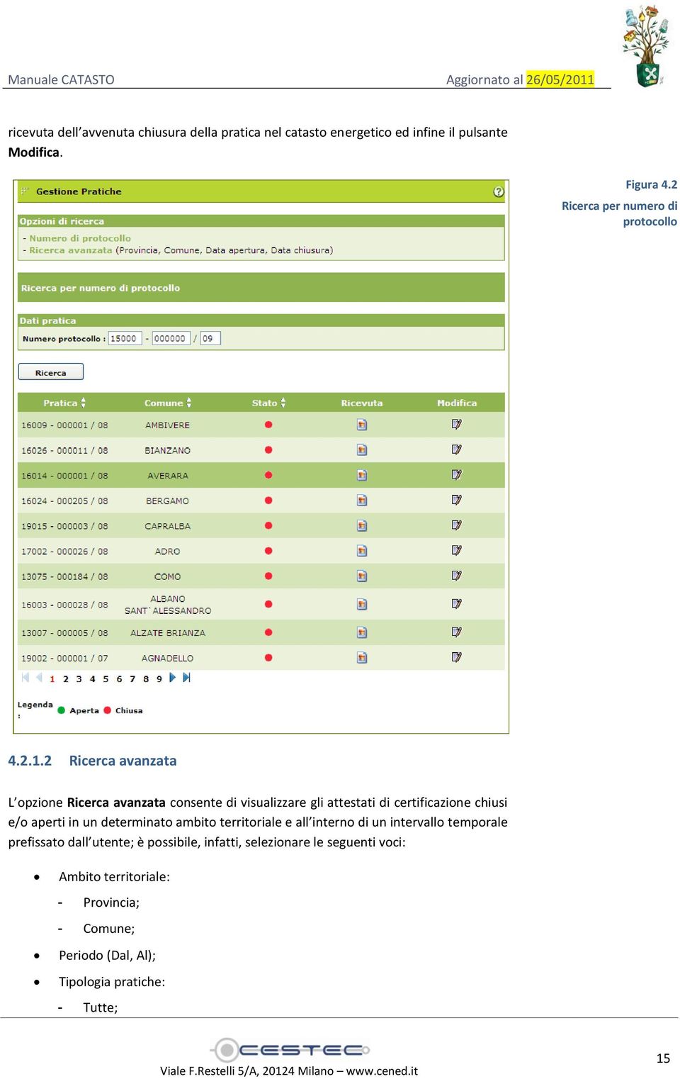 2 Ricerca avanzata L opzione Ricerca avanzata consente di visualizzare gli attestati di certificazione chiusi e/o aperti in un