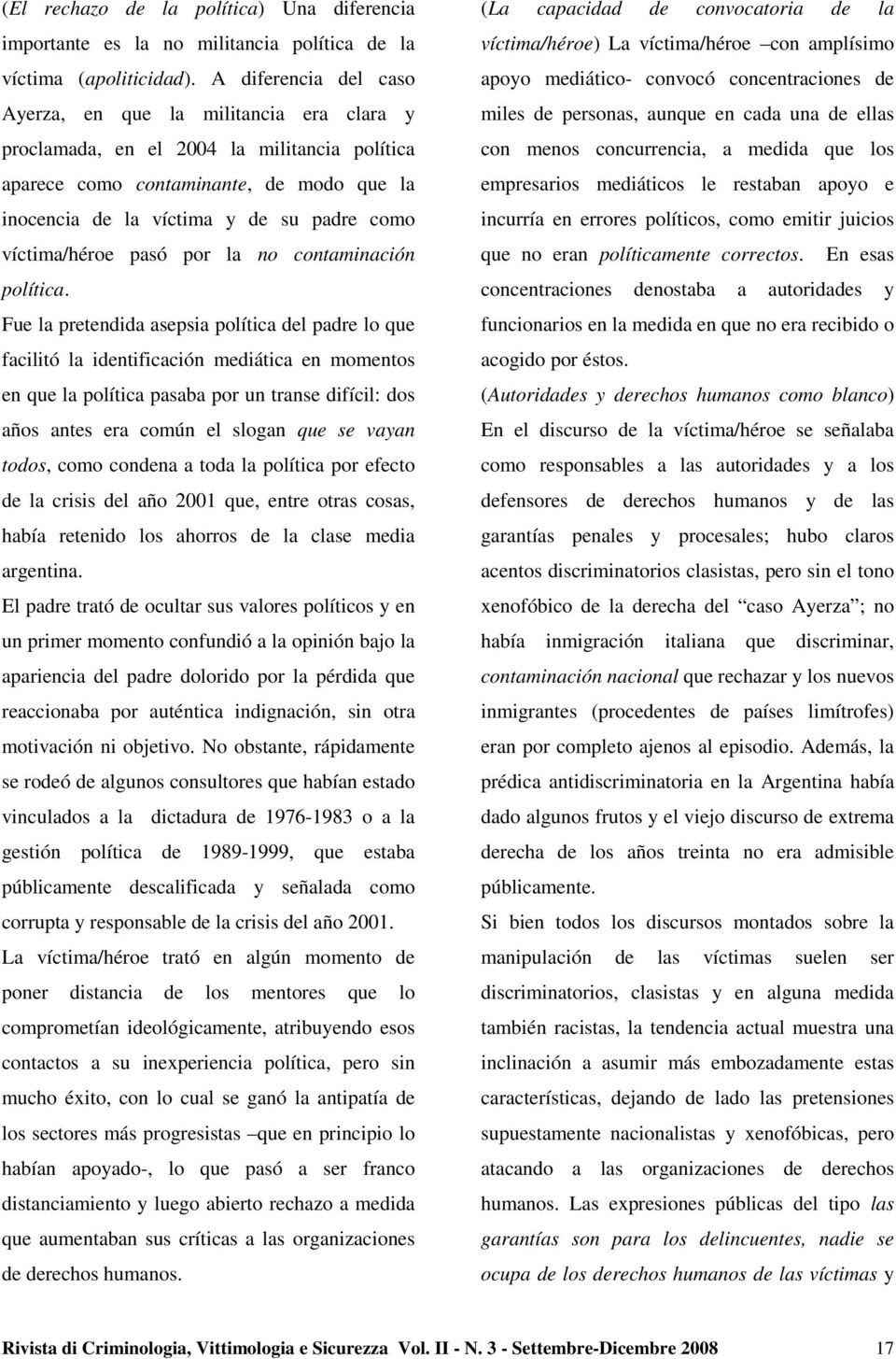 víctima/héroe pasó por la no contaminación política.