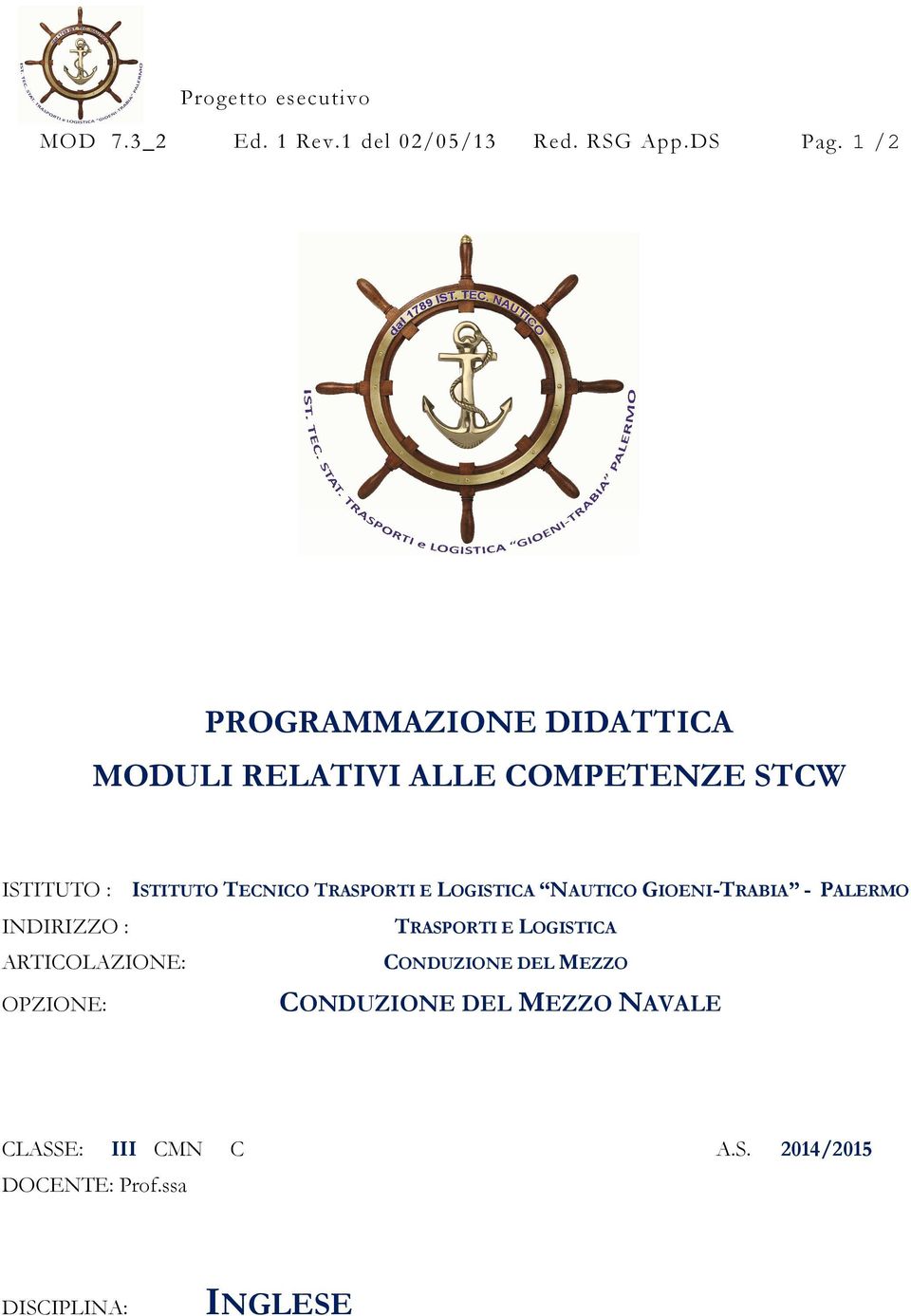 TRASPORTI E LOGISTICA NAUTICO GIOENI-TRABIA - PALERMO INDIRIZZO : ARTICOLAZIONE: OPZIONE: TRASPORTI