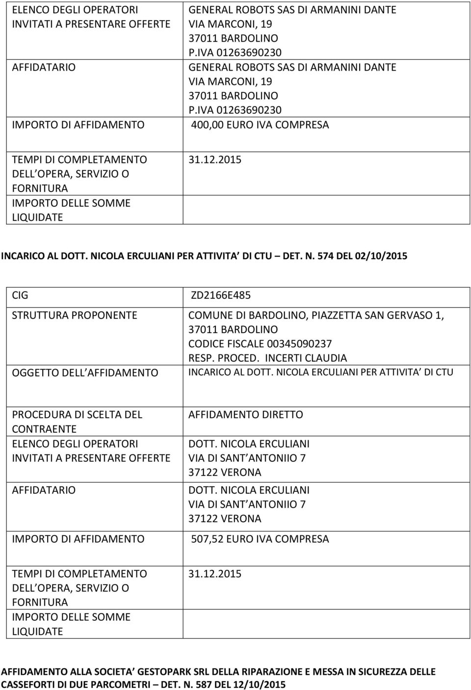 NICOLA ERCULIANI PER ATTIVITA DI CTU DOTT. NICOLA ERCULIANI VIA DI SANT ANTONIIO 7 37122 DOTT.