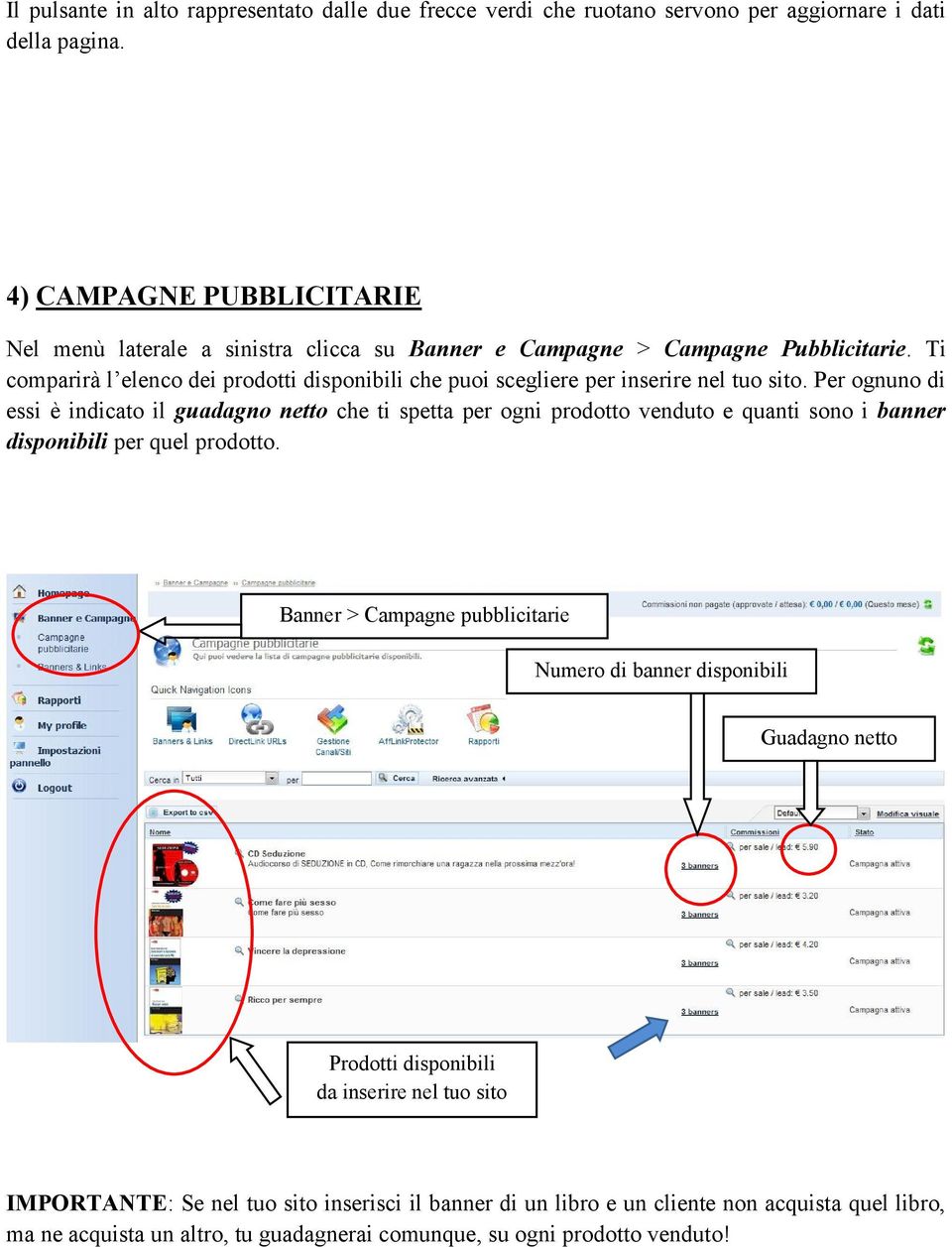 Ti comparirà l elenco dei prodotti disponibili che puoi scegliere per inserire nel tuo sito.