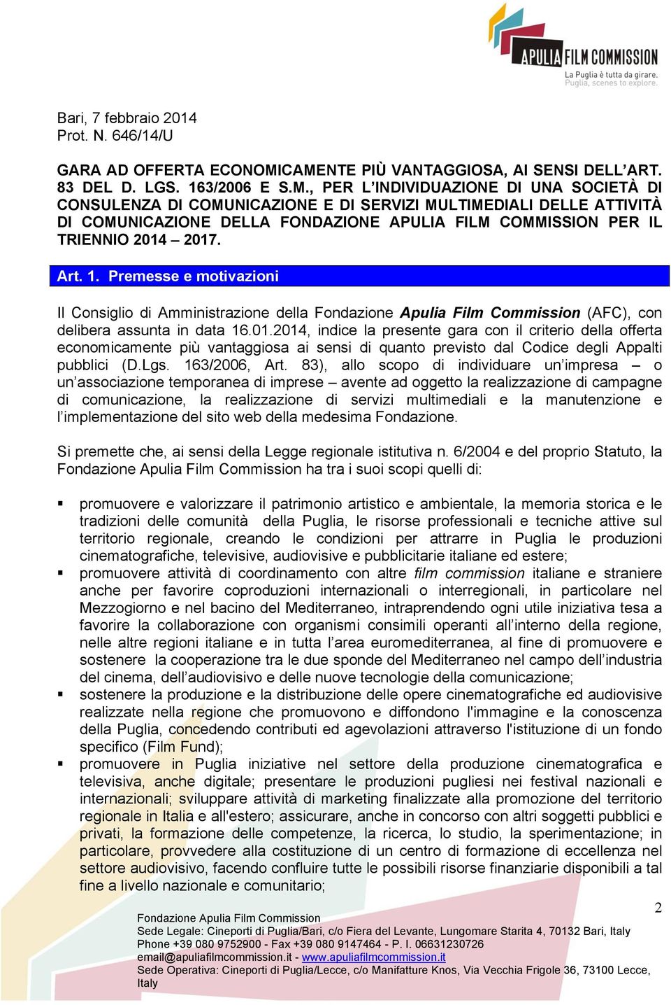 Art. 1. Premesse e motivazioni Il Consiglio di Amministrazione della (AFC), con delibera assunta in data 16.01.