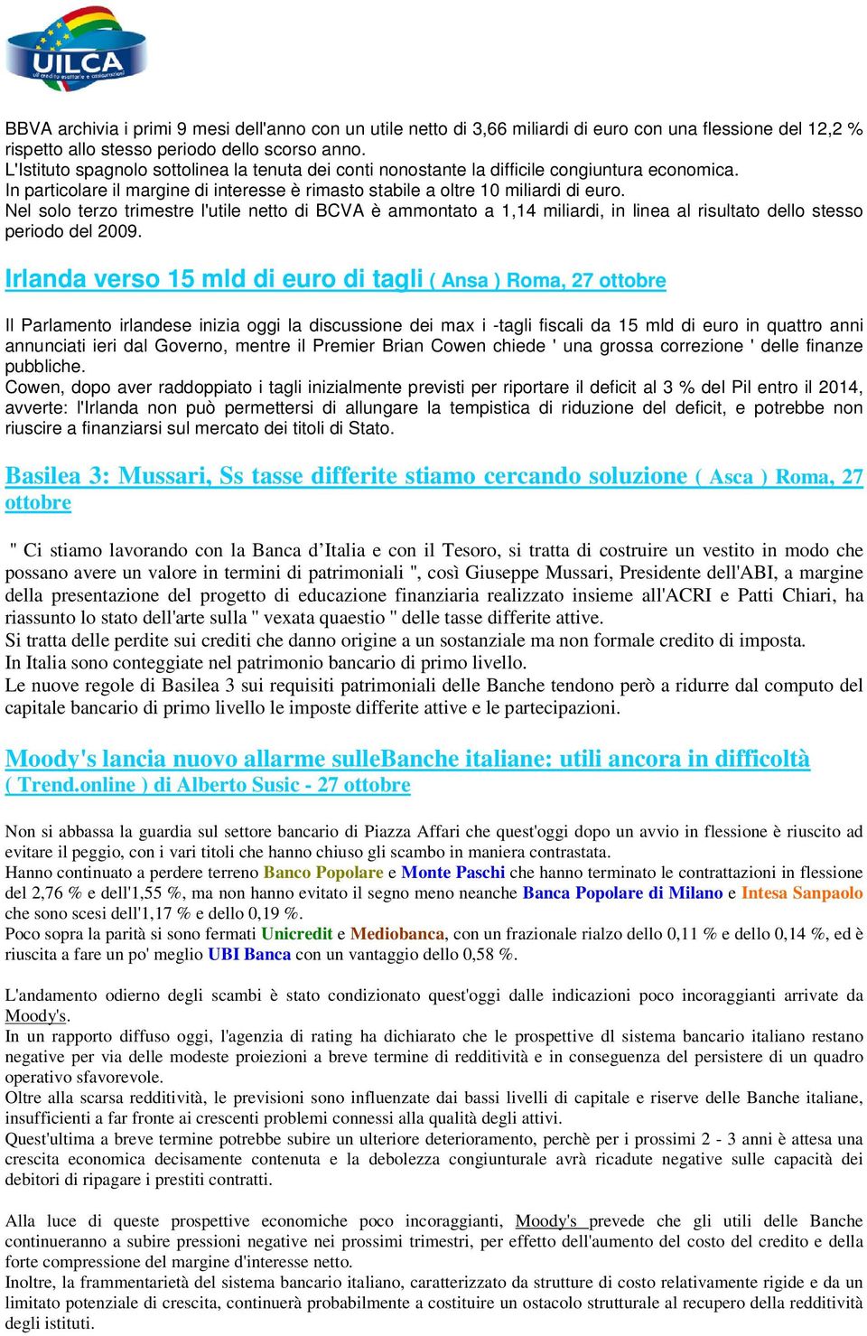 Nel solo terzo trimestre l'utile netto di BCVA è ammontato a 1,14 miliardi, in linea al risultato dello stesso periodo del 2009.