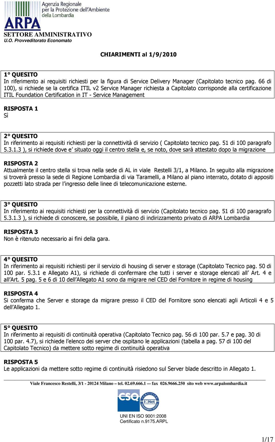 In riferimento ai requisiti richiesti per la connettività di servizio ( Capitolato tecnico pag. 51 