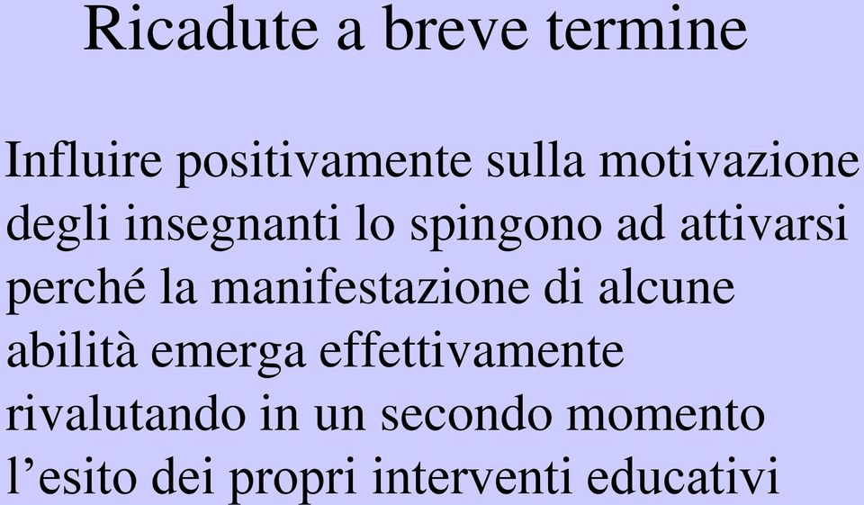 la manifestazione di alcune abilità emerga effettivamente