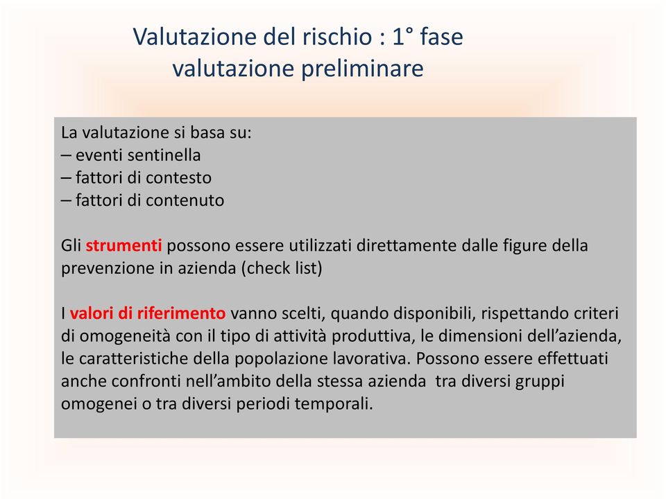 quando disponibili, rispettando criteri di omogeneità con il tipo di attività produttiva, le dimensioni dell azienda, le caratteristiche della