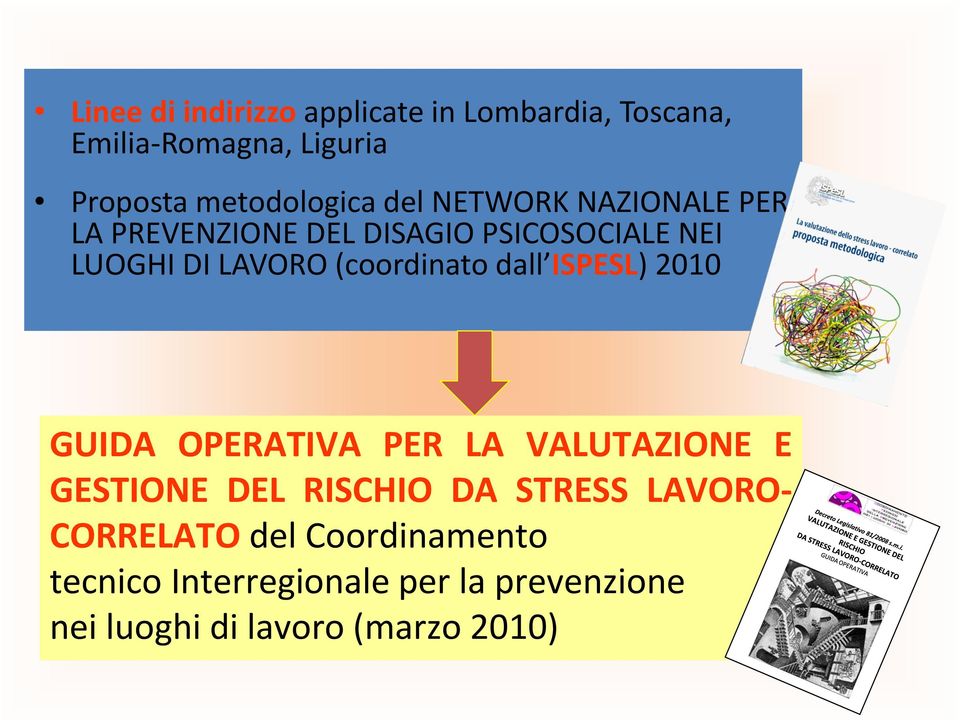 dall ISPESL) 2010 GUIDA OPERATIVA PER LA VALUTAZIONE E GESTIONE DEL RISCHIO DA STRESS LAVORO-