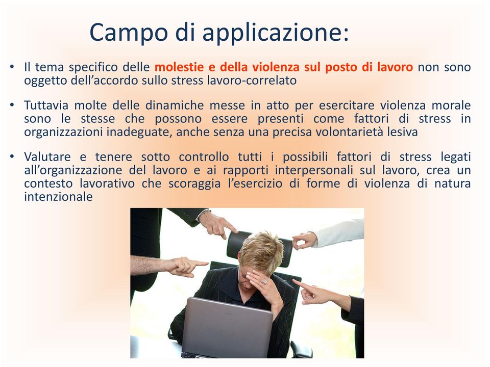 organizzazioni inadeguate, anche senza una precisa volontarietà lesiva Valutare e tenere sotto controllo tutti i possibili fattori di stress legati all