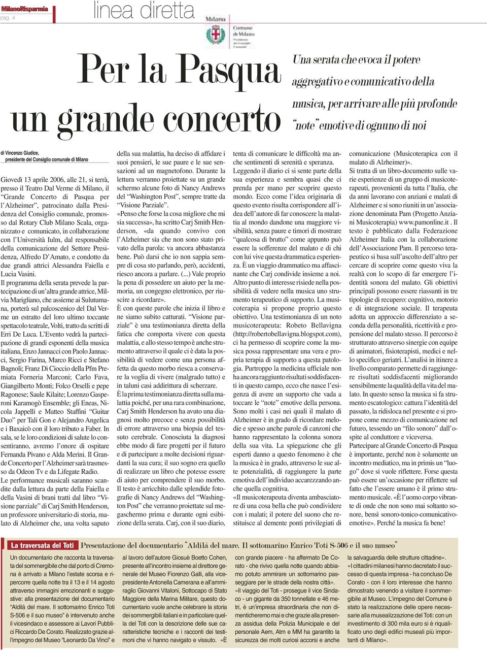 Giudice, presidente del Consiglio comunale di Milano Giovedì 13 aprile 2006, alle 21, si terrà, presso il Teatro Dal Verme di Milano, il Grande Concerto di Pasqua per l Alzheimer, patrocinato dalla