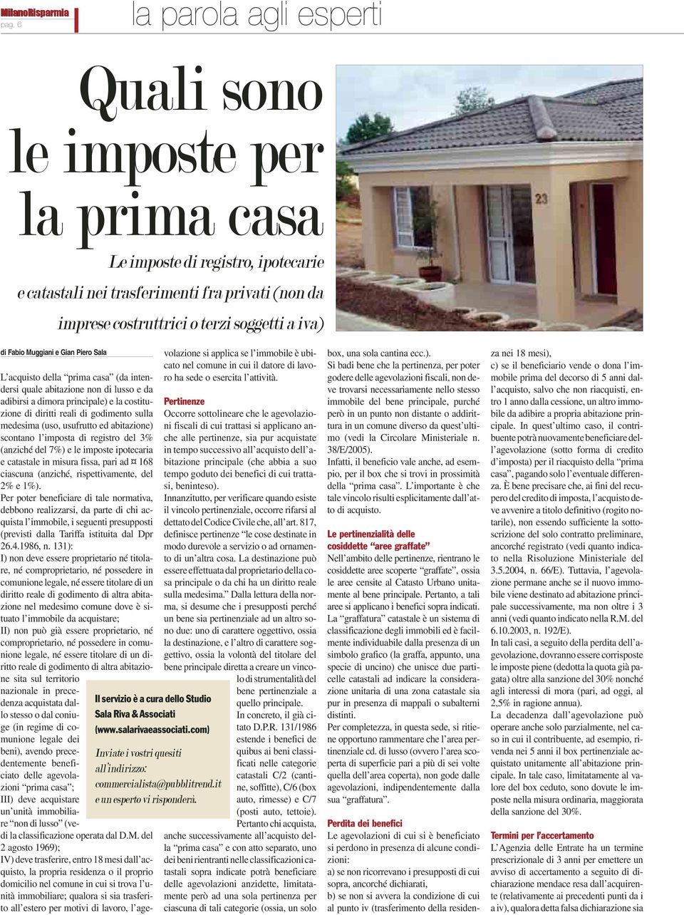 Fabio Muggiani e Gian Piero Sala L acquisto della prima casa (da intendersi quale abitazione non di lusso e da adibirsi a dimora principale) e la costituzione di diritti reali di godimento sulla