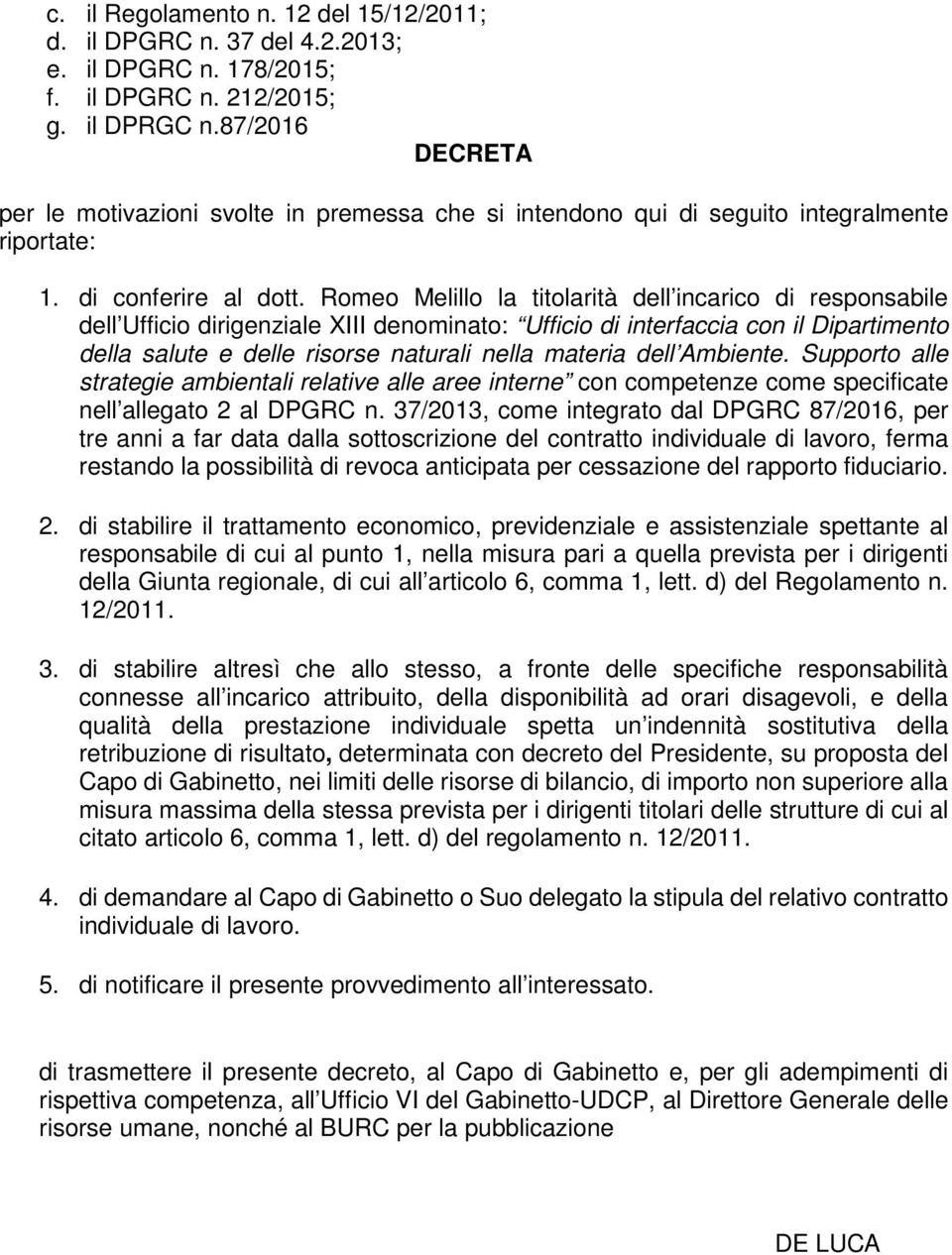 Romeo Melillo la titolarità dell incarico di responsabile dell Ufficio dirigenziale XIII denominato: Ufficio di interfaccia con il Dipartimento della salute e delle risorse naturali nella materia