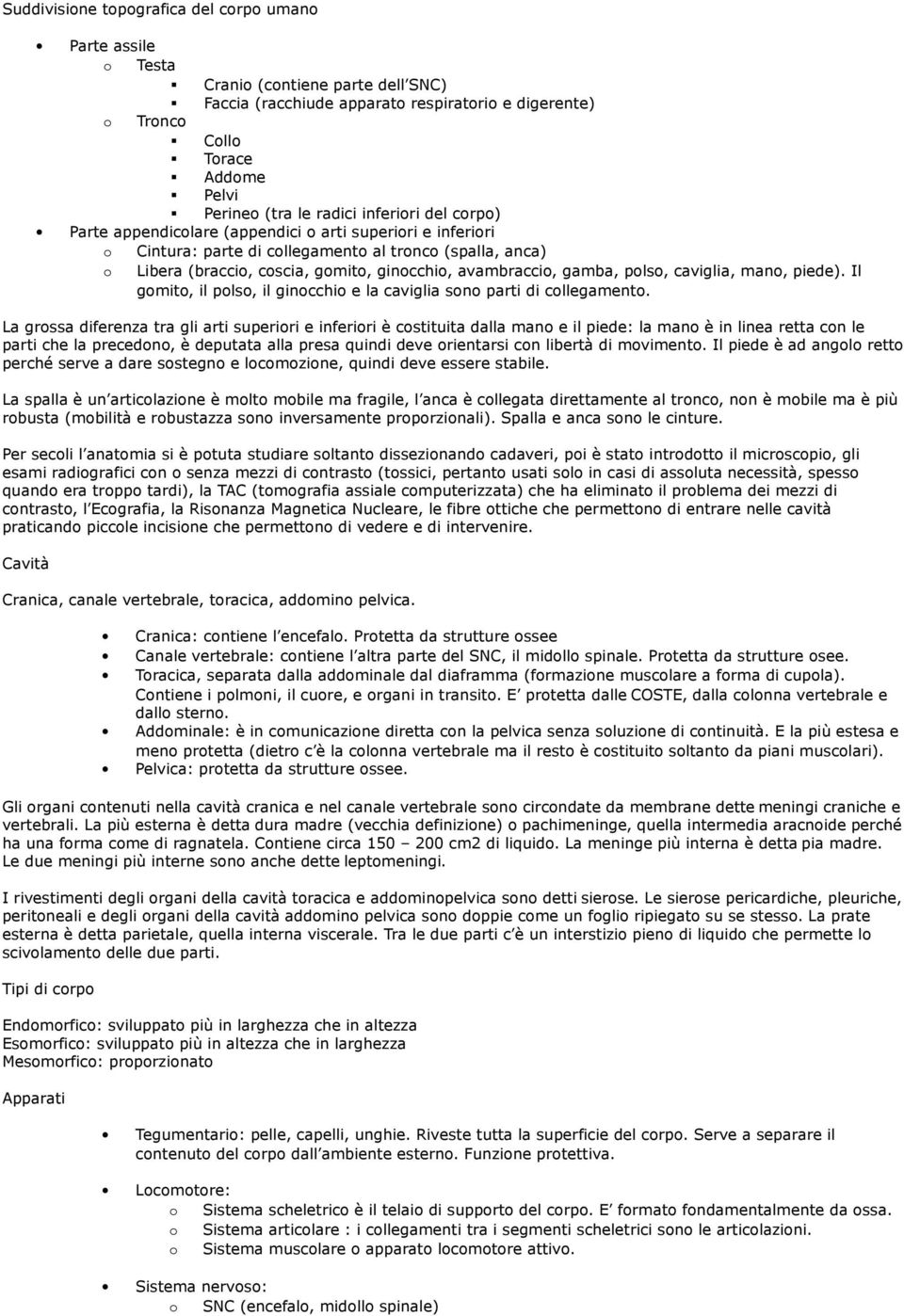 avambraccio, gamba, polso, caviglia, mano, piede). Il gomito, il polso, il ginocchio e la caviglia sono parti di collegamento.