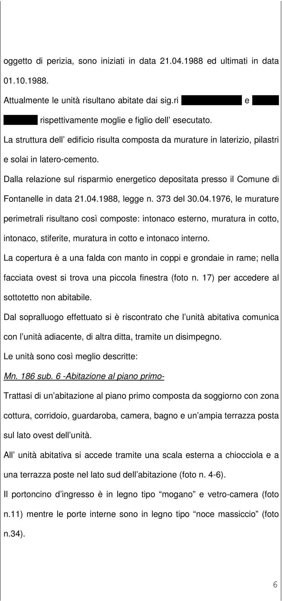 Dalla relazione sul risparmio energetico depositata presso il Comune di Fontanelle in data 21.04.