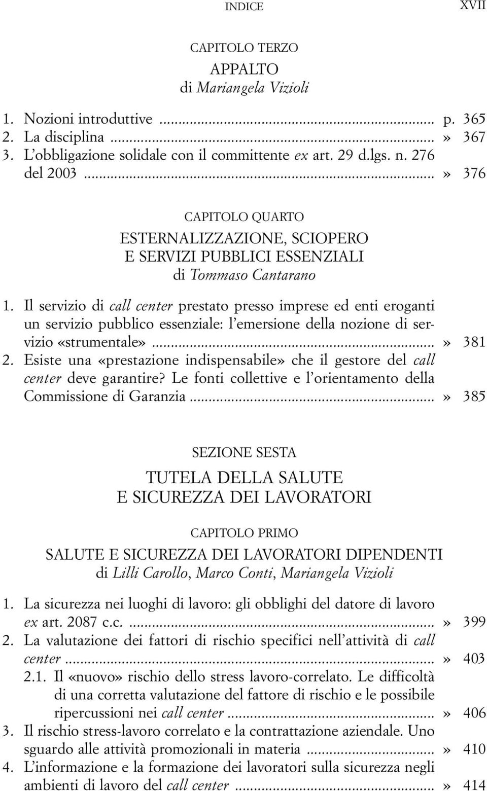 Il servizio di call center prestato presso imprese ed enti eroganti un servizio pubblico essenziale: l emersione della nozione di servizio «strumentale»...» 381 2.