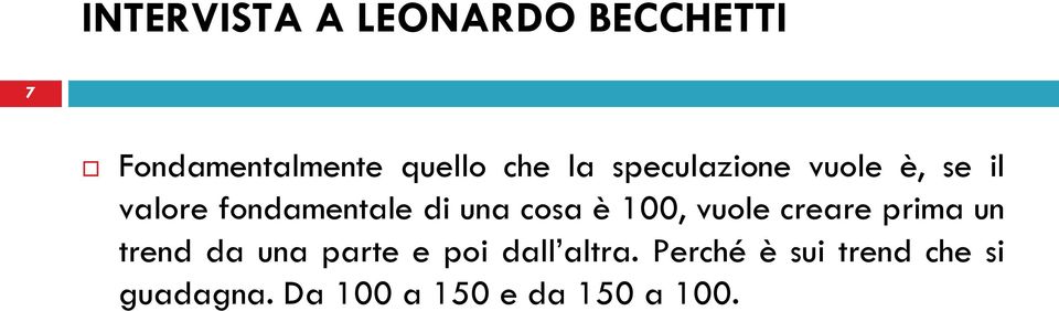 creare prima un trend da una parte e poi dall altra.