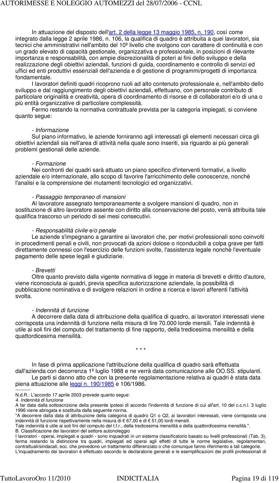 gestionale, organizzativa e professionale, in posizioni di rilevante importanza e responsabilità, con ampie discrezionalità di poteri ai fini dello sviluppo e della realizzazione degli obiettivi