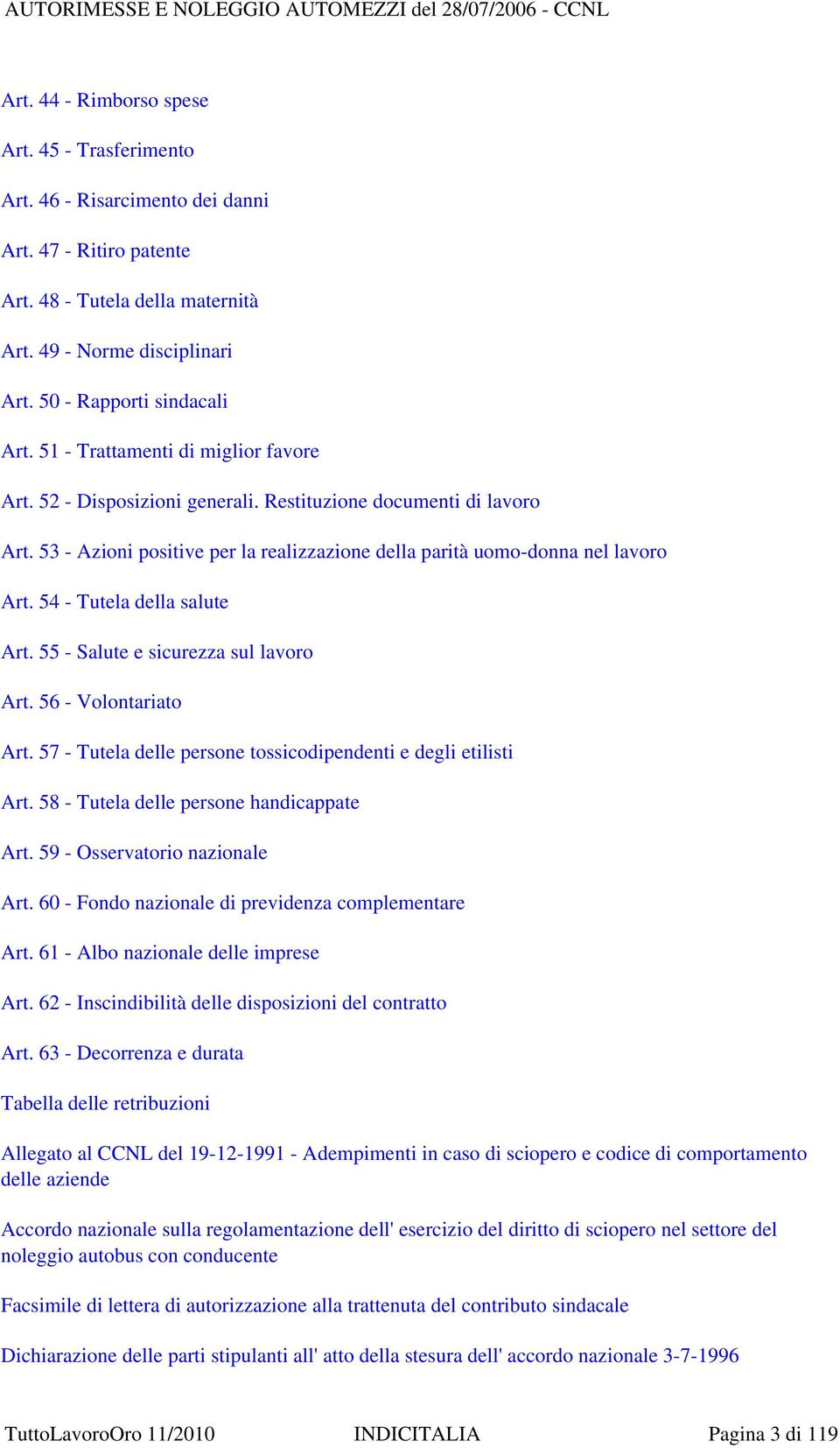 53 - Azioni positive per la realizzazione della parità uomo-donna nel lavoro Art. 54 - Tutela della salute Art. 55 - Salute e sicurezza sul lavoro Art. 56 - Volontariato Art.