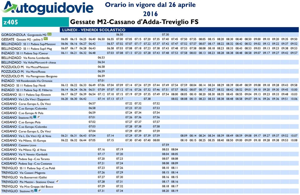so Europa /Pola CASSANO Via L. Da Vinci /Q. di Vona CASSANO Via Milano /Q. di Vona CASSANO Padana Sup -C.na Costanza 06.50 07.30 06.05 06.15 06.25 06.40 06.50 06.55 07.00 07.05 07.15 07.20 07.35 07.