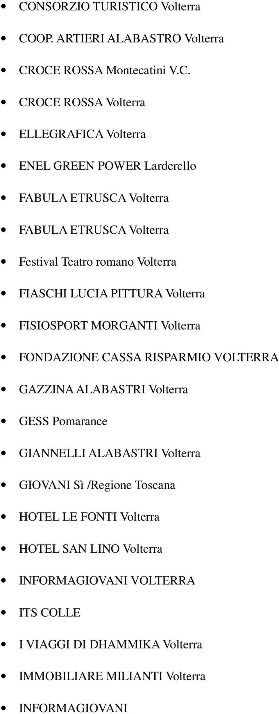 Volterra FONDAZIONE CASSA RISPARMIO VOLTERRA GAZZINA ALABASTRI Volterra GESS Pomarance GIANNELLI ALABASTRI Volterra GIOVANI Sì /Regione Toscana