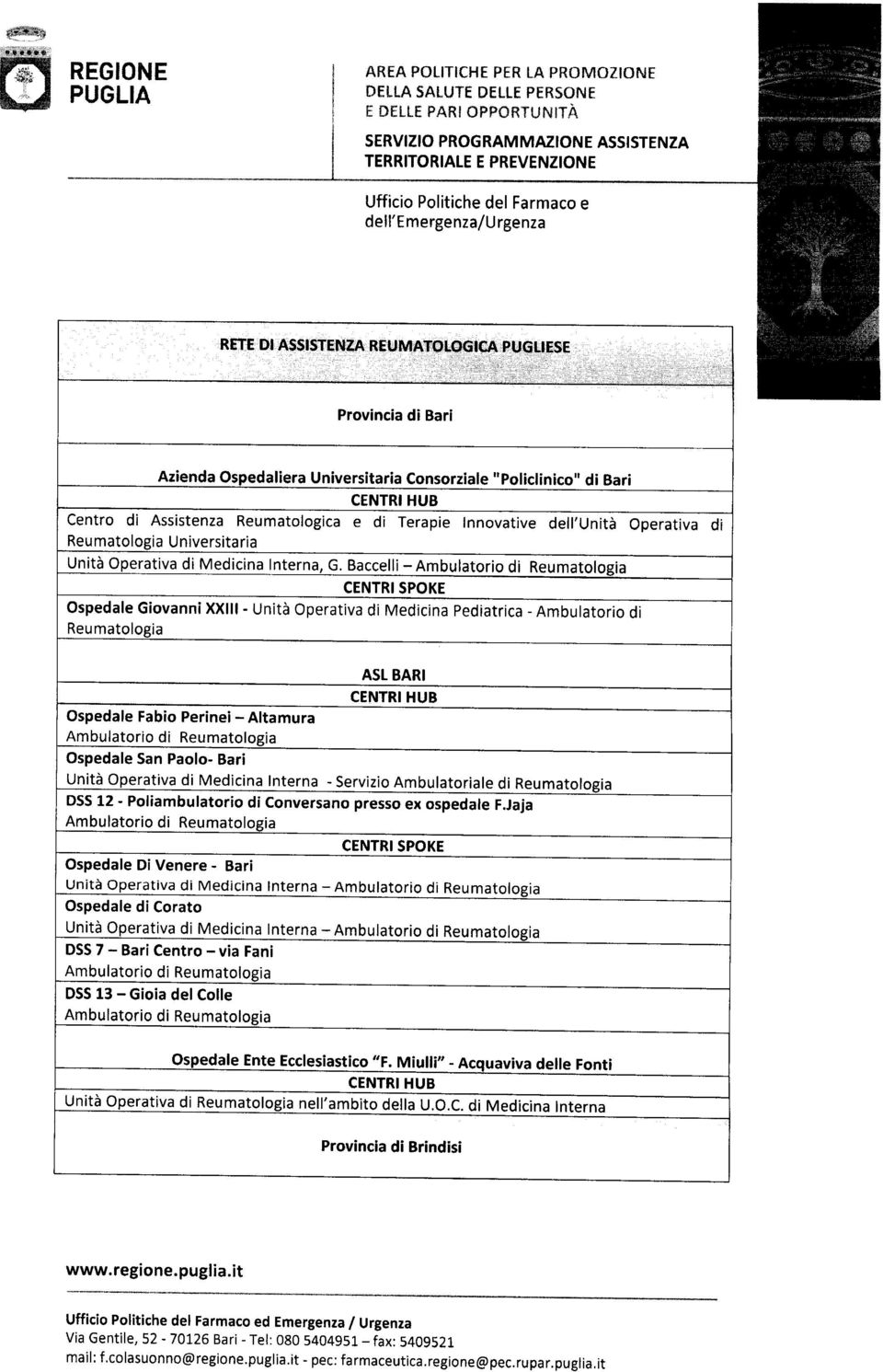 Baccelli - Ospedale Giovanni XXIII- Unità Operativa di Medicina Pediatrica - di Reumatologia Ospedale Fabio Perinei - Altamura Ospedale San Paolo- Bari ASL BARI Unità Operativa di Medicina Interna -