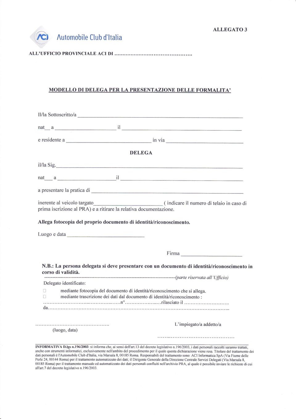 Allega fotocopia del proprio documento di identità/riconoscimento. Luogo e data _ Firma N.B.