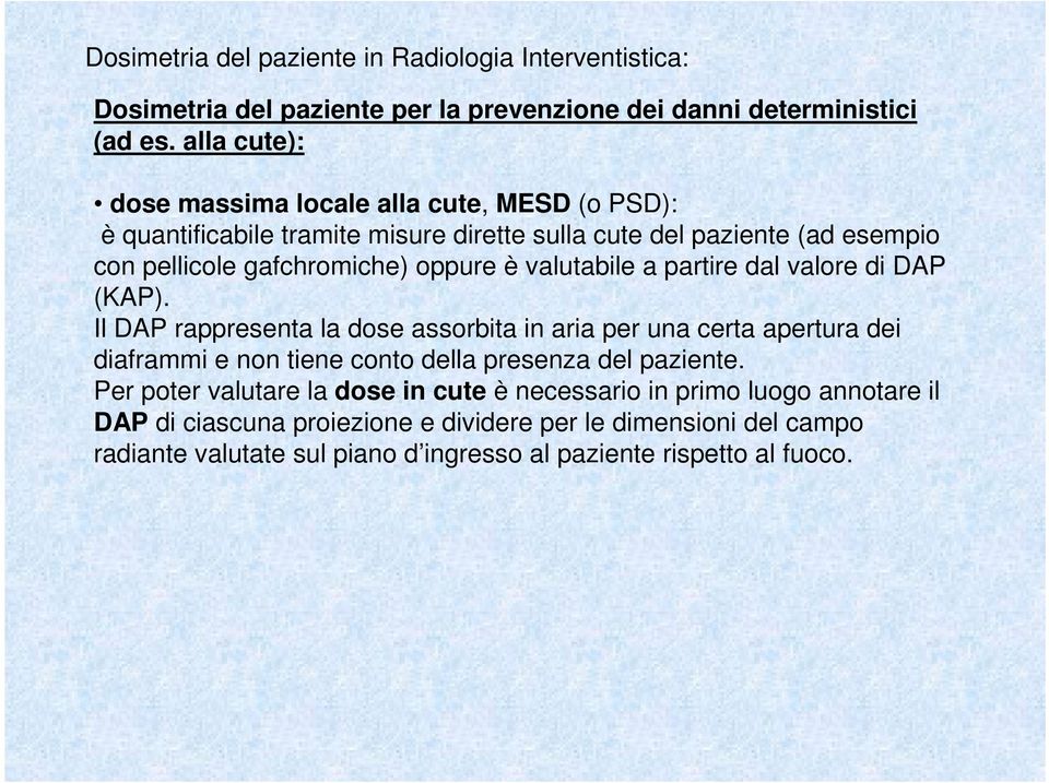 gafchromiche) oppure è valutabile a partire dal valore di DAP (KAP).