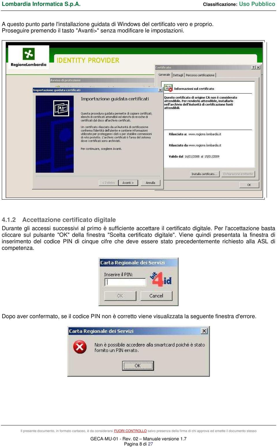 Per l'accettazione basta cliccare sul pulsante "OK" della finestra "Scelta certificato digitale".