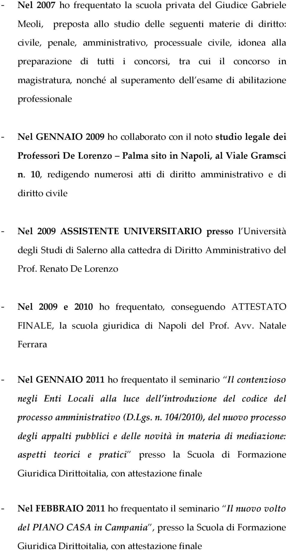 Professori De Lorenzo Palma sito in Napoli, al Viale Gramsci n.