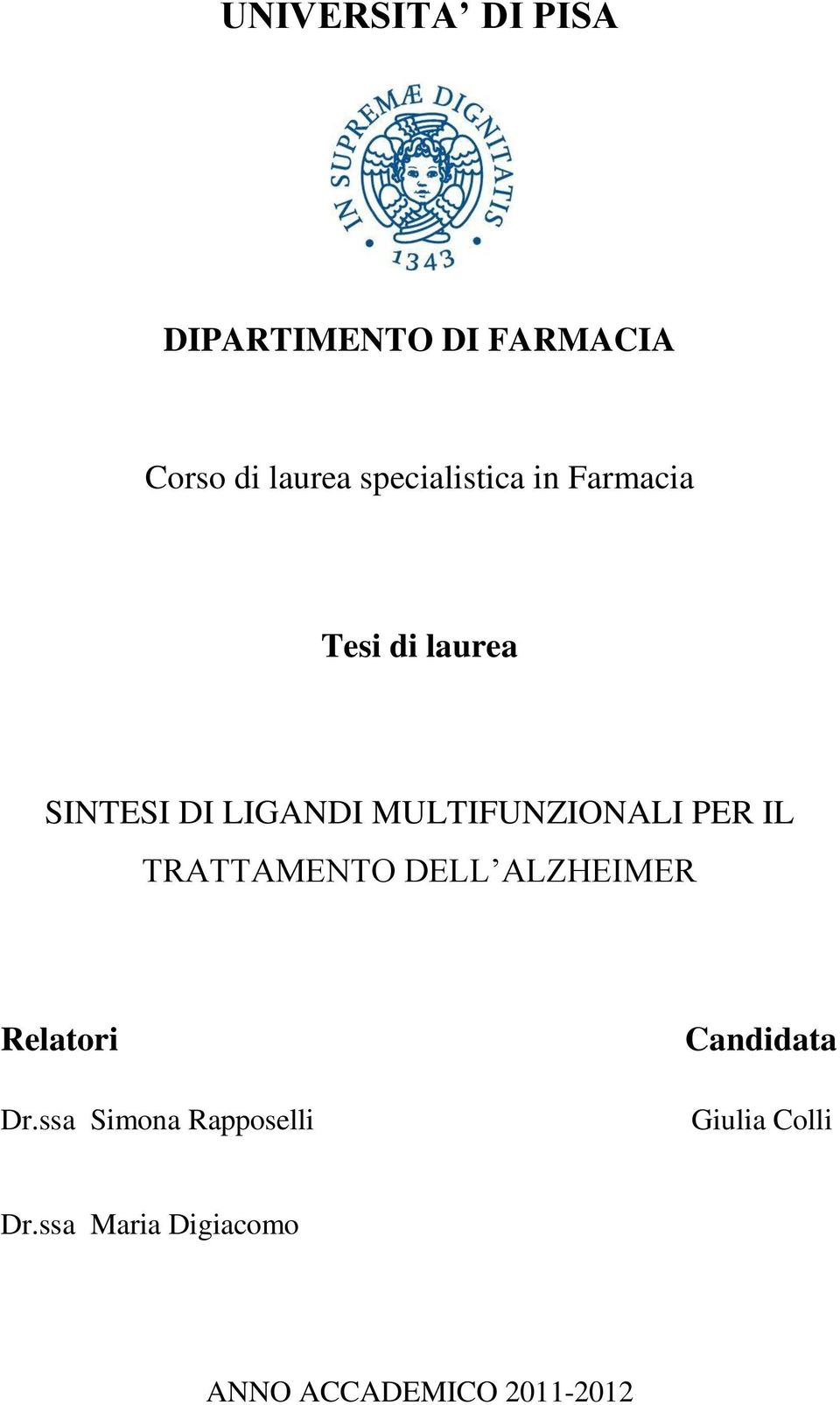 MULTIFUZIALI PER IL TRATTAMET DELL ALZHEIMER Relatori Dr.