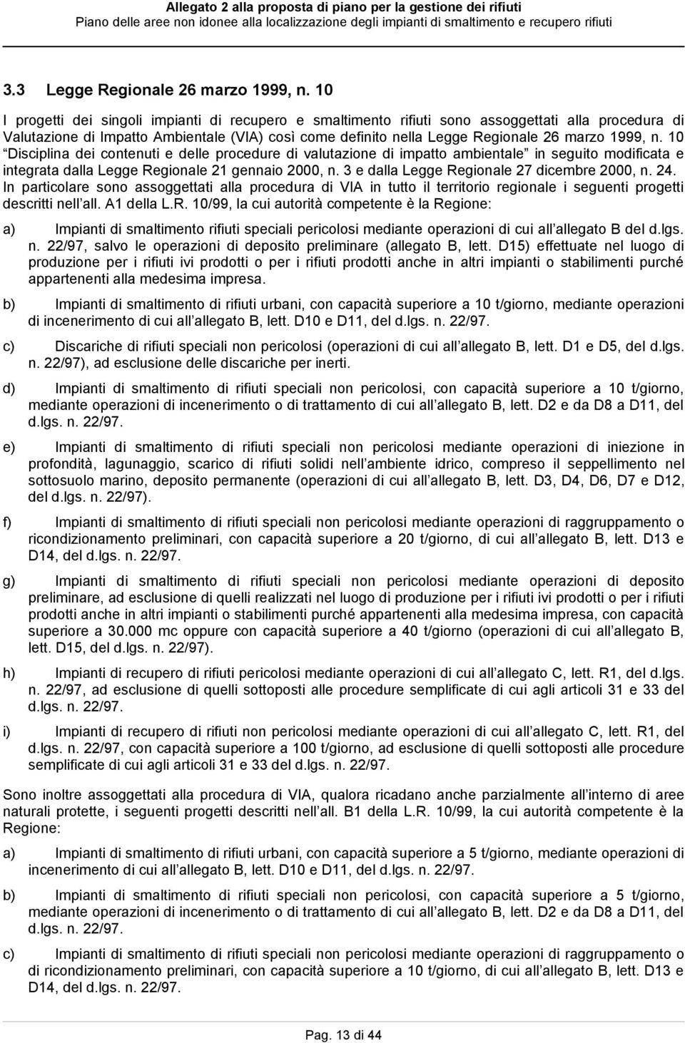 1999, n. 10 Disciplina dei contenuti e delle procedure di valutazione di impatto ambientale in seguito modificata e integrata dalla Legge Regionale 21 gennaio 2000, n.