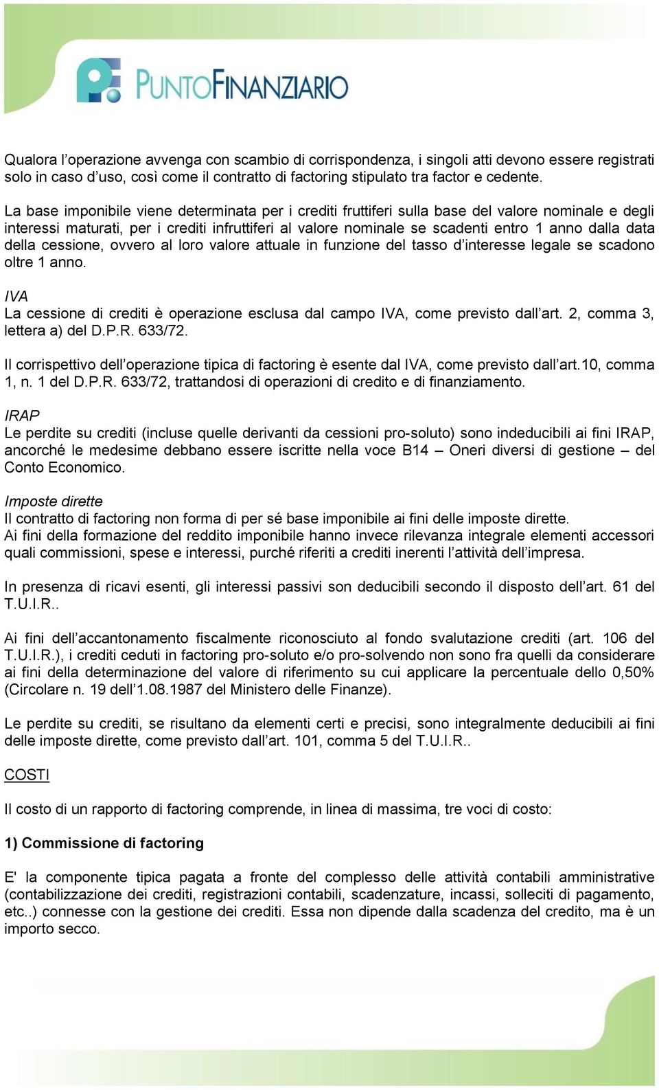 data della cessione, ovvero al loro valore attuale in funzione del tasso d interesse legale se scadono oltre 1 anno.