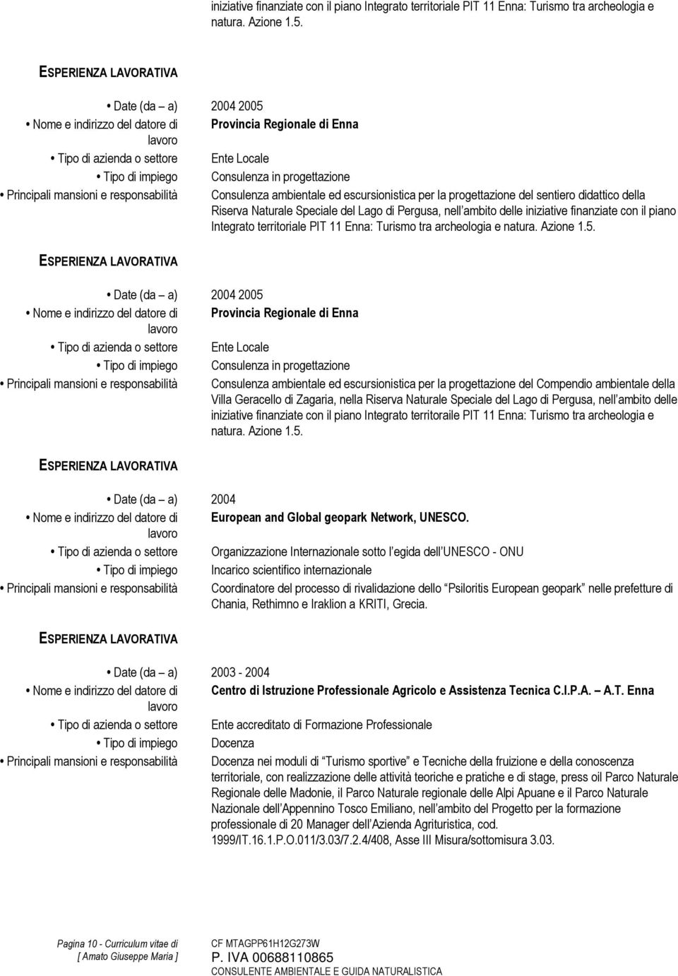 Consulenza ambientale ed escursionistica per la progettazione del sentiero didattico della Riserva Naturale Speciale del Lago di Pergusa, nell ambito delle   Consulenza ambientale ed escursionistica