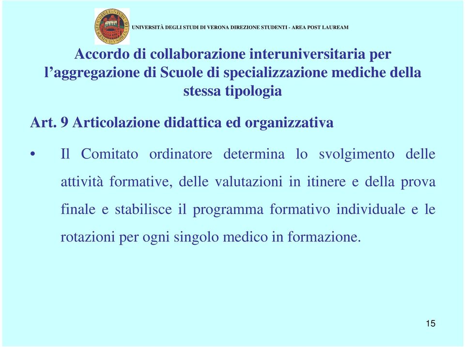 valutazioni in itinere e della prova finale e stabilisce il