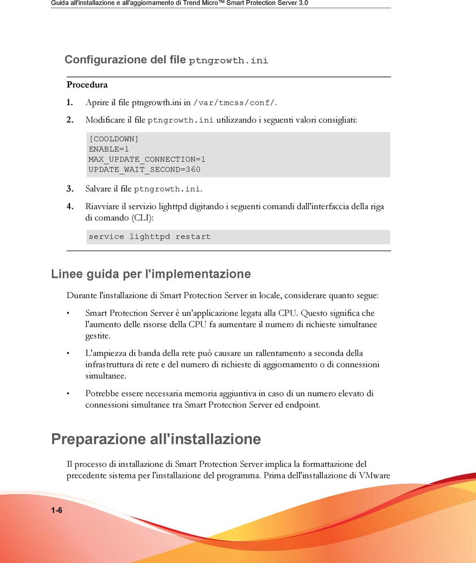 Riavviare il servizio lighttpd digitando i seguenti comandi dall'interfaccia della riga di comando (CLI): service lighttpd restart Linee guida per l'implementazione Durante l'installazione di Smart