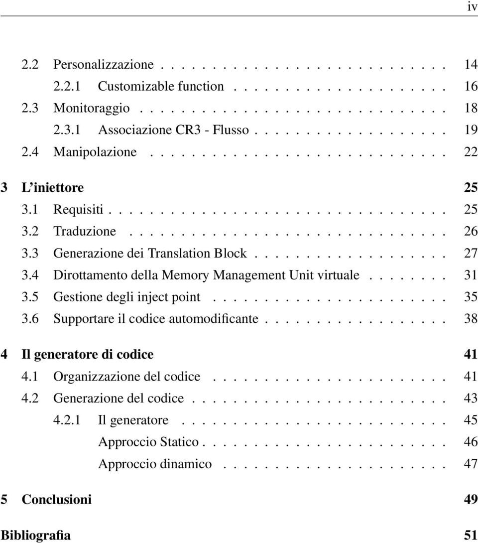 3 Generazione dei Translation Block................... 27 3.4 Dirottamento della Memory Management Unit virtuale........ 31 3.5 Gestione degli inject point....................... 35 3.