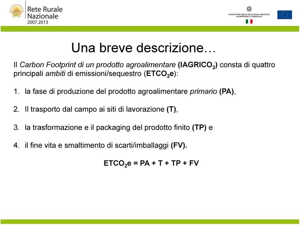 la fase di produzione del prodotto agroalimentare primario (PA), 2.