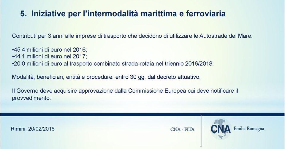 al trasporto combinato strada-rotaia nel triennio 2016/2018. Modalità, beneficiari, entità e procedure: entro 30 gg.