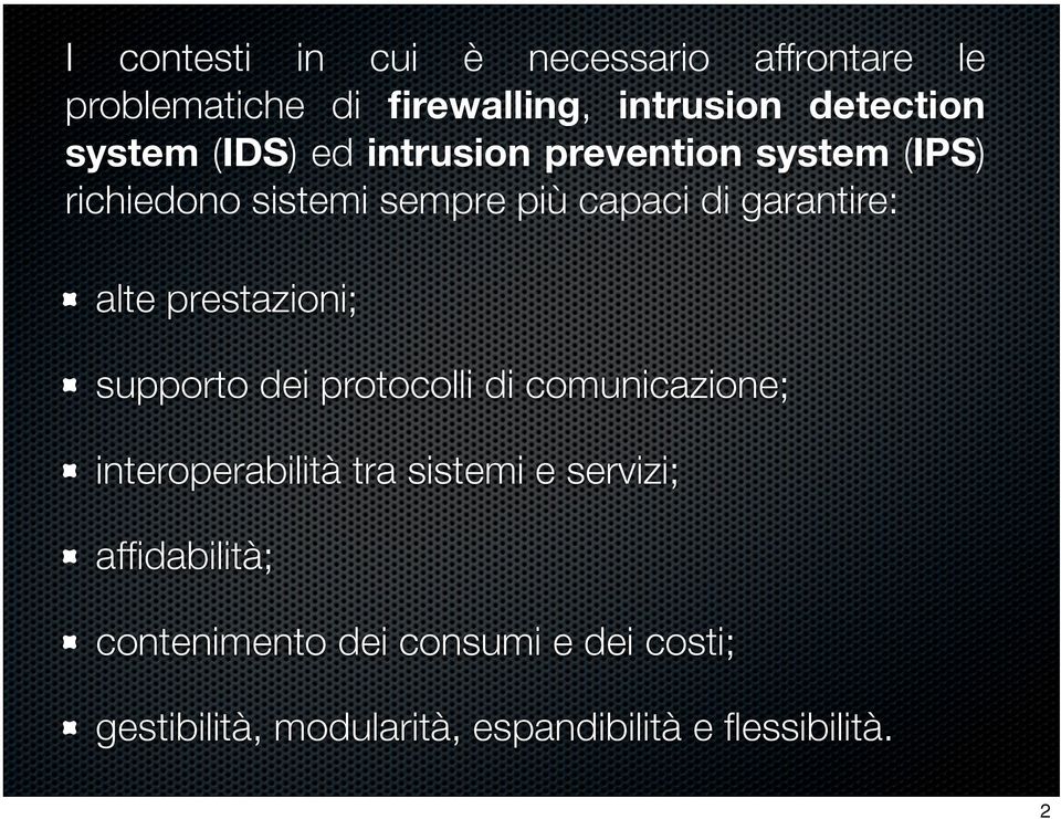 alte prestazioni; supporto dei protocolli di comunicazione; interoperabilità tra sistemi e servizi;