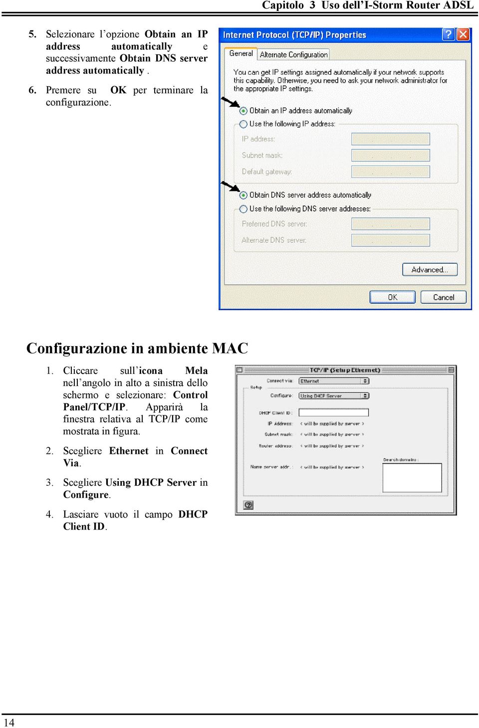 Premere su OK per terminare la configurazione. Configurazione in ambiente MAC 1.