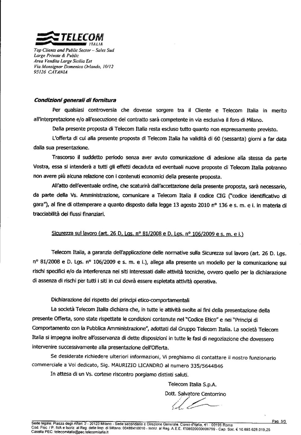 Dalla presente proposta di Telecom Italia resta escluso tutto quanto non espressamente previsto.