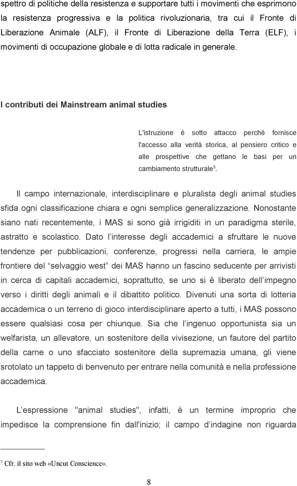 I contributi dei Mainstream animal studies L'istruzione è sotto attacco perché fornisce l'accesso alla verità storica, al pensiero critico e alle prospettive che gettano le basi per un cambiamento