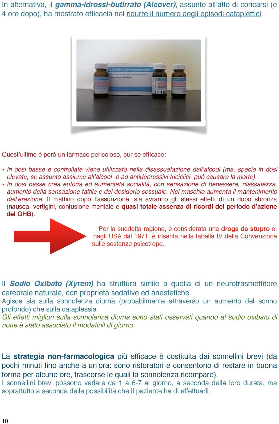 -o ad antidepressivi triciclici- può causare la morte).