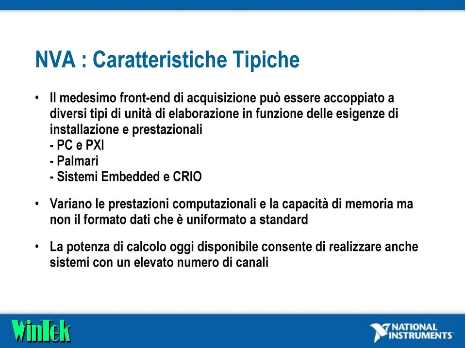 Embedded e CRIO Variano le prestazioni computazionali e la capacità di memoria ma non il formato dati che è