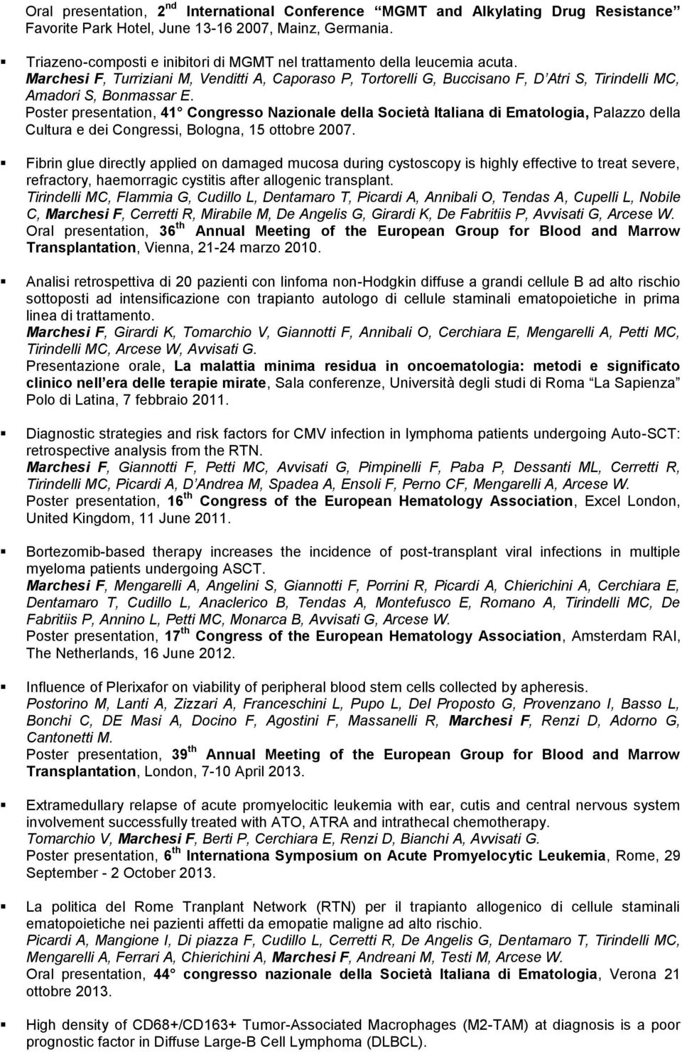 Marchesi F, Turriziani M, Venditti A, Caporaso P, Tortorelli G, Buccisano F, D Atri S, Tirindelli MC, Amadori S, Bonmassar E.