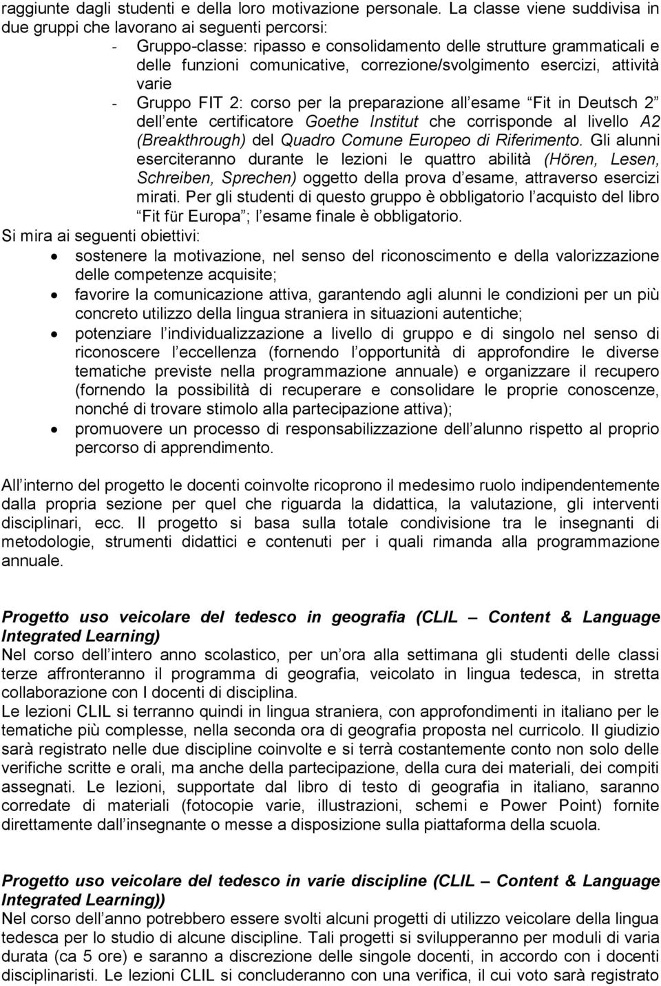 esercizi, attività varie - Gruppo FIT 2: corso per la preparazione all esame Fit in Deutsch 2 dell ente certificatore Goethe Institut che corrisponde al livello A2 (Breakthrough) del Quadro Comune