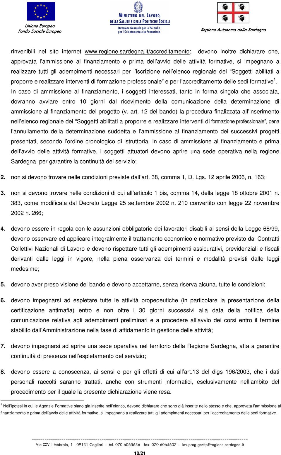 iscrizione nell elenco regionale dei Soggetti abilitati a proporre e realizzare interventi di formazione professionale e per l accreditamento delle sedi formative 1.