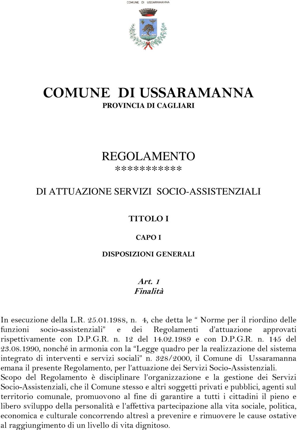 08.1990, nonché in armonia con la Legge quadro per la realizzazione del sistema integrato di interventi e servizi sociali n.