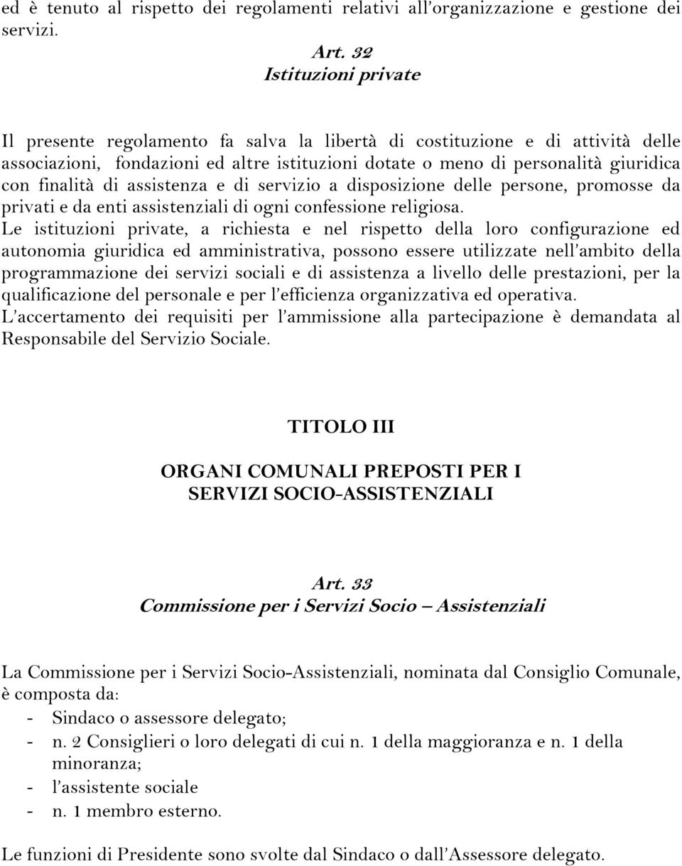 finalità di assistenza e di servizio a disposizione delle persone, promosse da privati e da enti assistenziali di ogni confessione religiosa.