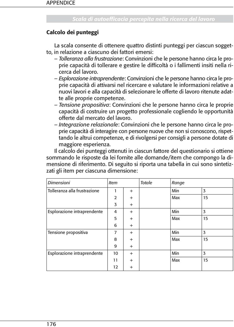 Esplorazione intraprendente: Convinzioni che le persone hanno circa le proprie capacità di attivarsi nel ricercare e valutare le informazioni relative a nuovi lavori e alla capacità di selezionare le